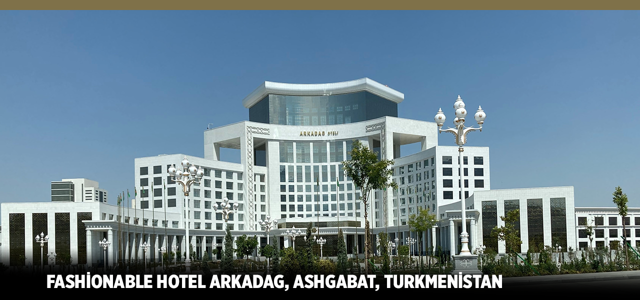 Fashionable Hotel Arkadag, Ashgabat-Turkmenistan